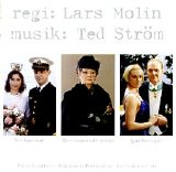 Ted Ström - regi: Lars Molin  musik: Ted Ström