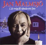 Jan Malmsjö - Låt mig få tända ett ljus