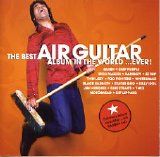 Various artists - The Best Air Guitar Album In The World...Ever!