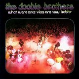 Doobie Brothers - What Were Once Vices Are Now Habits