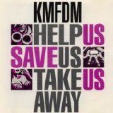 KMFDM - Help Us - Save Us - Take Us Away single