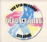 Dead Or Alive - You Spin Me Round/Sex Drive single