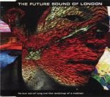 Future Sound of London - Far-Out Son Of Lung And The Ramblings Of A Madman