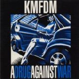 KMFDM - A Drug Against War single