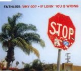 Faithless - Why Go?/If Lovin' You Is Wrong single