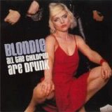 Blondie - All The Children Are Drunk