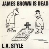L.A. Style - James Brown Is Dead single