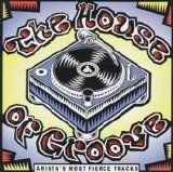 Various artists - The House Of Groove: Arista's Most Fierce Tracks