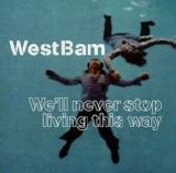 Westbam - We'll Never Stop Living This Way