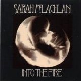 Sarah McLachlan - Into The Fire single