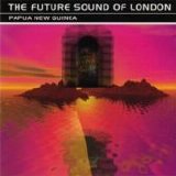 Future Sound of London - Papua New Guinea single