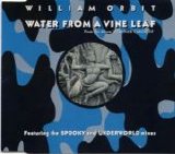 William Orbit - Water From A Vine Leaf single (UK)