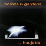 Haujobb - Homes & Gardens