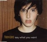 Texas - Say What You Want single