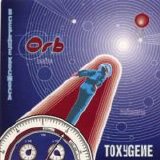 Orb - Toxygene single