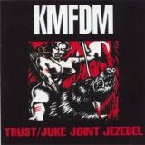 KMFDM - Trust/Juke-Joint Jezebel single