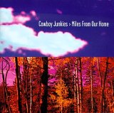 Cowboy Junkies - Miles From Our Home