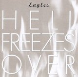 The Eagles - Hell Freezes Over