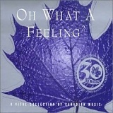 Various artists - Oh What A Feeling 2 : A Vital Collection Of Canadian Music