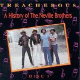 The Neville Brothers - Treacherous: A History Of The Neville Brothers (1955 - 1985)