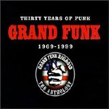 Grand Funk Railroad - 30 Years Of Funk 1969-1999: The Anthology