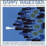 Various artists - Happy Together: The Very Best Of White Whale Records