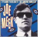 Various artists - It's Hard To Believe It: The Amazing World Of Joe Meek