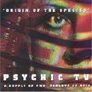 Psychic TV - Origin Of The Species - A Supply Of Two Tablets Of Acid
