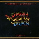 John McLaughlin, Al di Meola, Paco de Lucia - Friday Night In San Francisco