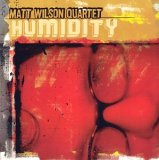 Matt Wilson - Humidity