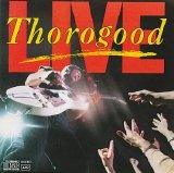 George Thorogood - Live Thorogood