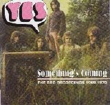 Yes - Something's Coming: The BBC Recordings 1969-1970