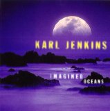 Karl Jenkins - Imagined Oceans