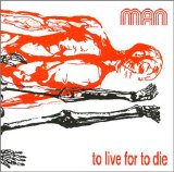 Man - To Live For To Die