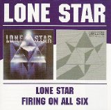 Lone Star - Lone Star / Firing On All Six