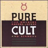 The Cult - Pure Cult. For Rockers, Ravers, Lovers and Sinners