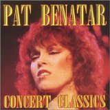 Pat Benatar - Concert Classics