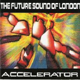 The Future Sound of London - Accelerator / Papua New Guines Mix Anthology