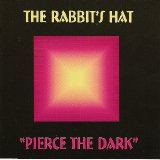 The Rabbit's Hat - Pierce The Dark