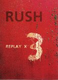 Rush - Replay x3