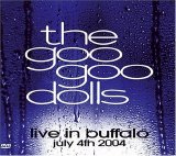 Goo Goo Dolls - Live In Buffalo: July 4th 2004