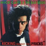 Nick CAVE And The Bad Seeds - 1986: Kicking Against The Pricks