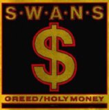 Swans - Greed/Holy Money