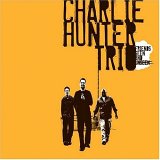 Charlie Hunter Trio - Friends Seen and Unseen