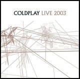 Coldplay - Live 2003+
