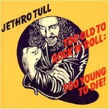 JETHRO TULL - 1976: Too Old To Rock 'N' Roll: Too Young To Die