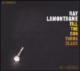 Ray LaMontagne - Till the Sun Turns Black