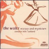Concerto Köln - The Waltz: Ectasy and Mysticism