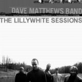 Dave Matthews Band - Lillywhite Sessions