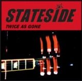 Stateside - Twice As Gone